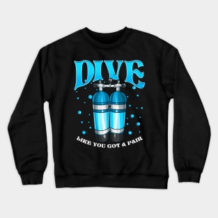 Dive Like You Got a Pair Funny Scuba Diving Pun Crewneck Sweatshirt